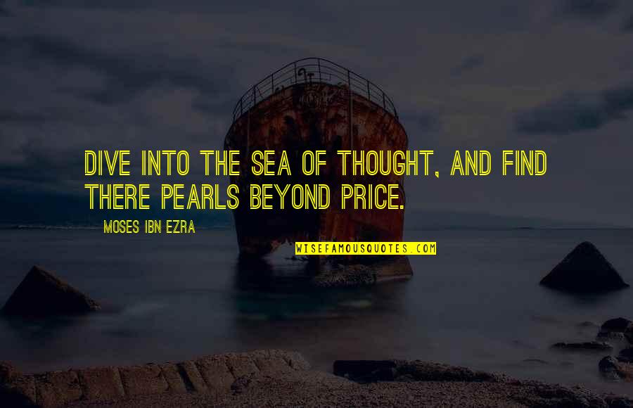Dive Quotes By Moses Ibn Ezra: Dive into the sea of thought, and find