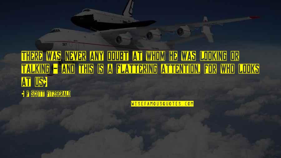 Dive Team Quotes By F Scott Fitzgerald: There was never any doubt at whom he Dive Team Quotes By F Scott Fitzgerald: There was never any doubt at whom he