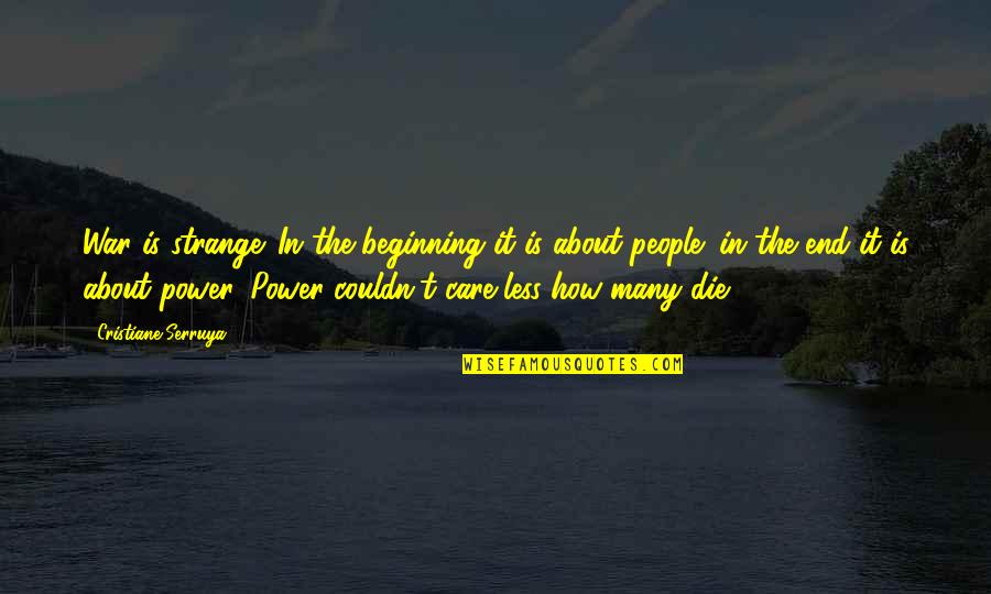 Dive The World Quotes By Cristiane Serruya: War is strange. In the beginning it is Dive The World Quotes By Cristiane Serruya: War is strange. In the beginning it is