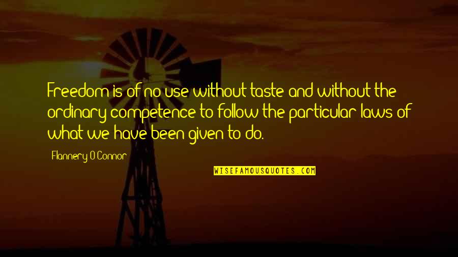 Diveent Quotes By Flannery O'Connor: Freedom is of no use without taste and