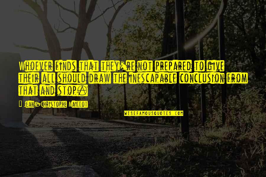 Divella Products Quotes By Jean-Christophe Maillot: Whoever finds that they're not prepared to give Divella Products Quotes By Jean-Christophe Maillot: Whoever finds that they're not prepared to give