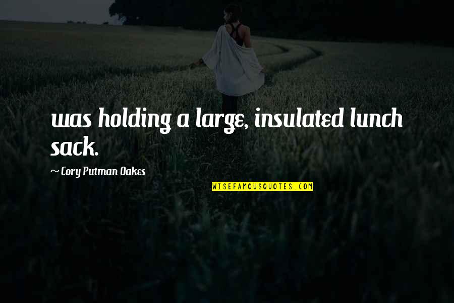 Divella Quotes By Cory Putman Oakes: was holding a large, insulated lunch sack. Divella Quotes By Cory Putman Oakes: was holding a large, insulated lunch sack.