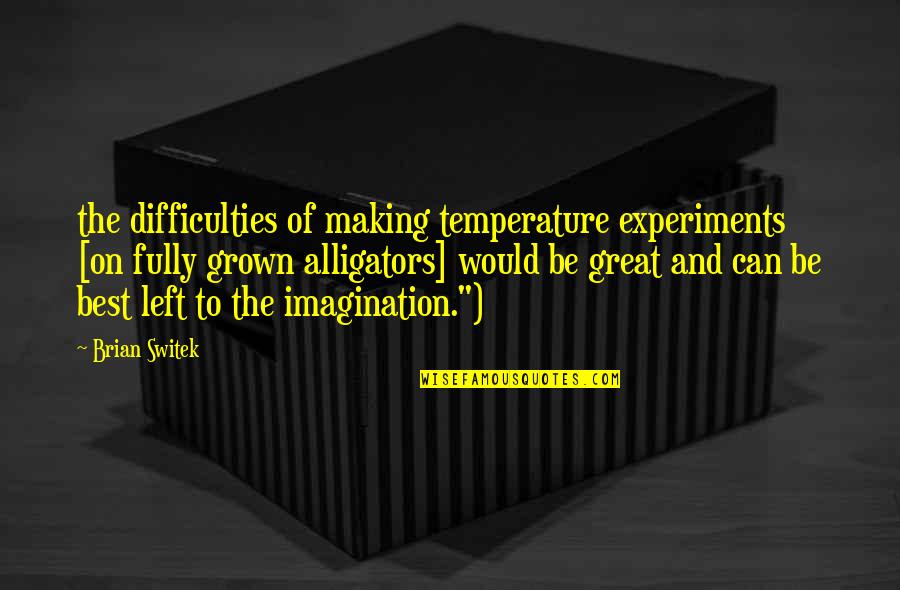 Divelse Quotes By Brian Switek: the difficulties of making temperature experiments [on fully Divelse Quotes By Brian Switek: the difficulties of making temperature experiments [on fully