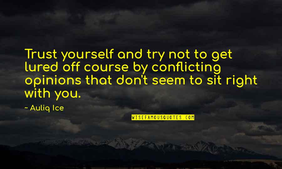 Diventare Sinonimi Quotes By Auliq Ice: Trust yourself and try not to get lured Diventare Sinonimi Quotes By Auliq Ice: Trust yourself and try not to get lured
