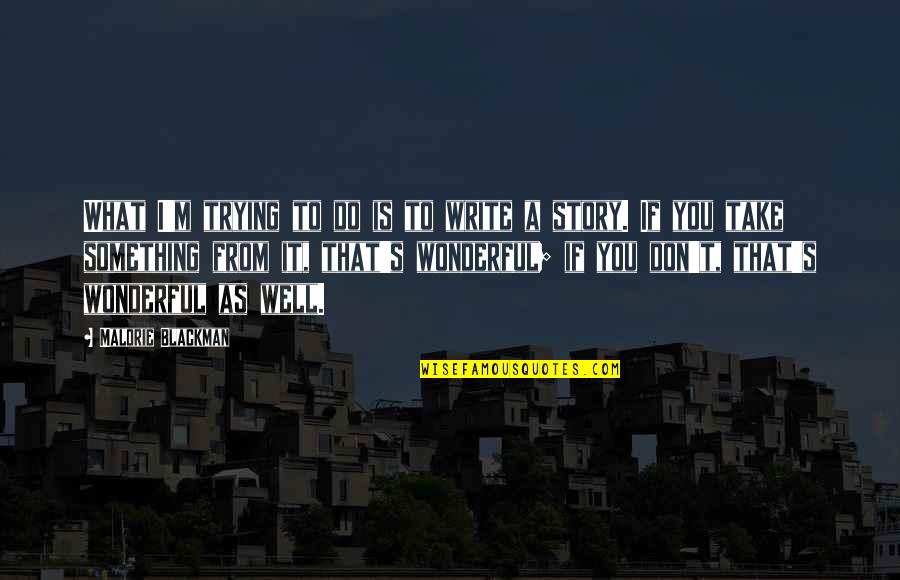 Diventare Sinonimi Quotes By Malorie Blackman: What I'm trying to do is to write Diventare Sinonimi Quotes By Malorie Blackman: What I'm trying to do is to write