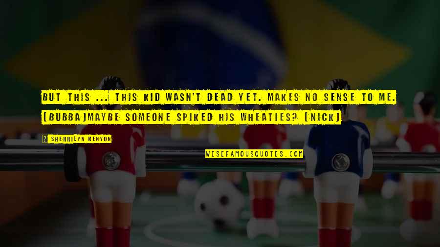 Diventare Sinonimi Quotes By Sherrilyn Kenyon: But this ... this kid wasn't dead yet. Diventare Sinonimi Quotes By Sherrilyn Kenyon: But this ... this kid wasn't dead yet.