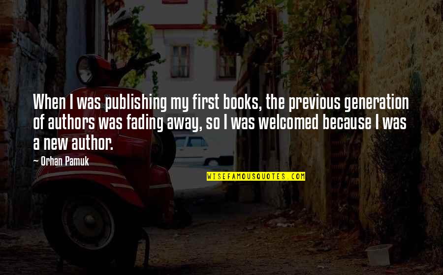 Diver Inspiring Quotes By Orhan Pamuk: When I was publishing my first books, the