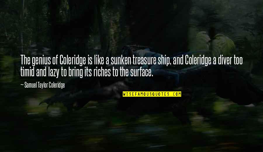 Diver Quotes By Samuel Taylor Coleridge: The genius of Coleridge is like a sunken