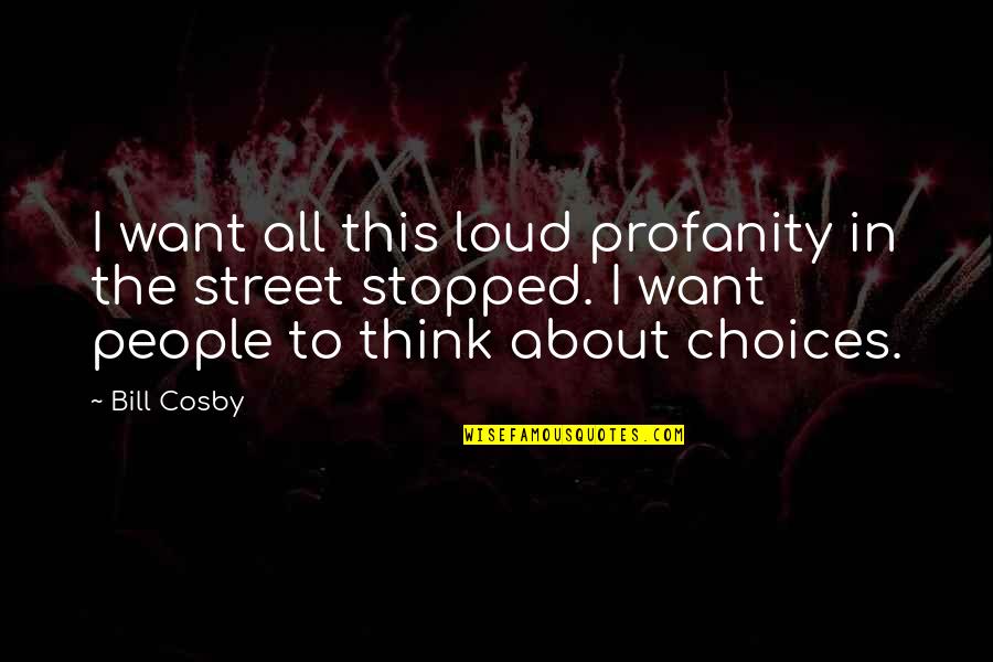 Divergent Initiates Quotes By Bill Cosby: I want all this loud profanity in the
