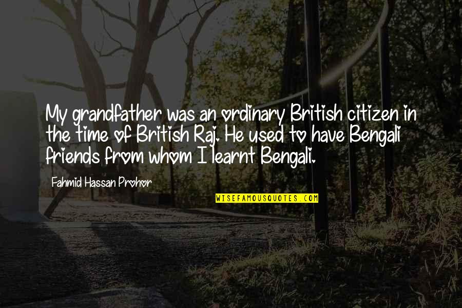 Divergent Knife Throwing Quotes By Fahmid Hassan Prohor: My grandfather was an ordinary British citizen in