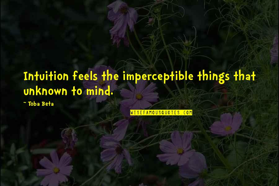 Divergent Movie Peter Quotes By Toba Beta: Intuition feels the imperceptible things that unknown to