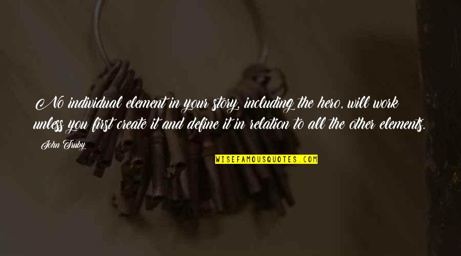 Divergent Series Insurgent Quotes By John Truby: No individual element in your story, including the Divergent Series Insurgent Quotes By John Truby: No individual element in your story, including the