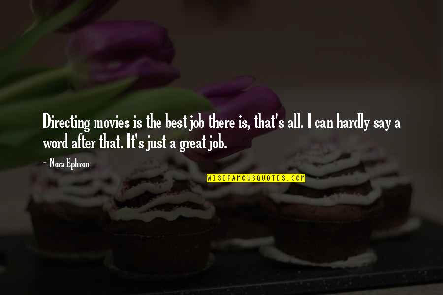 Divergent Stiff Quotes By Nora Ephron: Directing movies is the best job there is, Divergent Stiff Quotes By Nora Ephron: Directing movies is the best job there is,