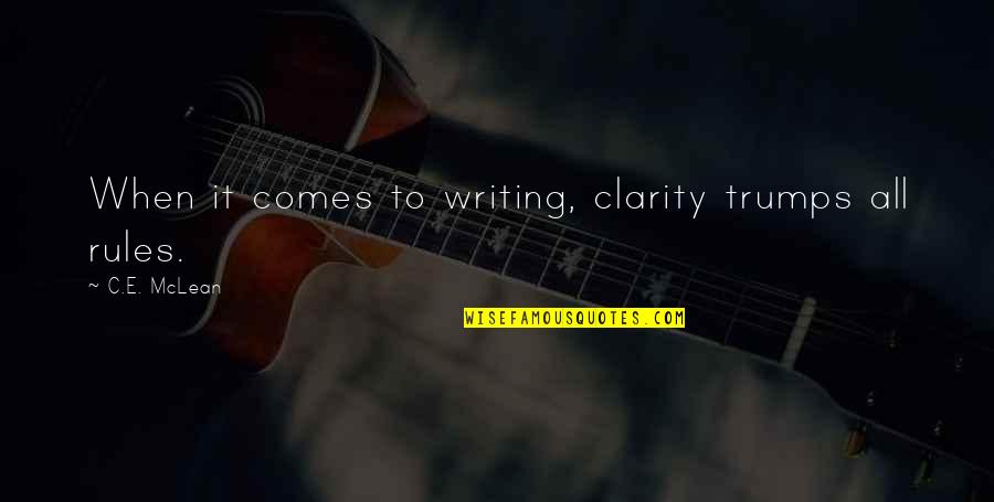Divergent Tris And Tobias Quotes By C.E. McLean: When it comes to writing, clarity trumps all Divergent Tris And Tobias Quotes By C.E. McLean: When it comes to writing, clarity trumps all