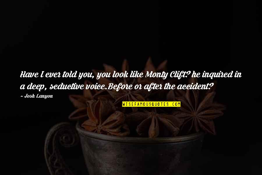 Divergent Tris Movie Quotes By Josh Lanyon: Have I ever told you, you look like Divergent Tris Movie Quotes By Josh Lanyon: Have I ever told you, you look like