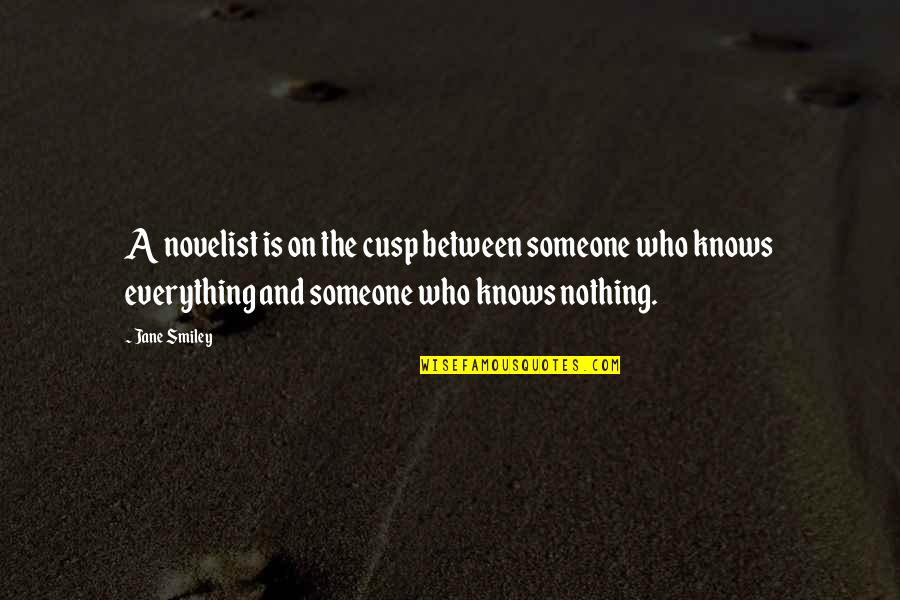 Divergente Pelicula Quotes By Jane Smiley: A novelist is on the cusp between someone Divergente Pelicula Quotes By Jane Smiley: A novelist is on the cusp between someone