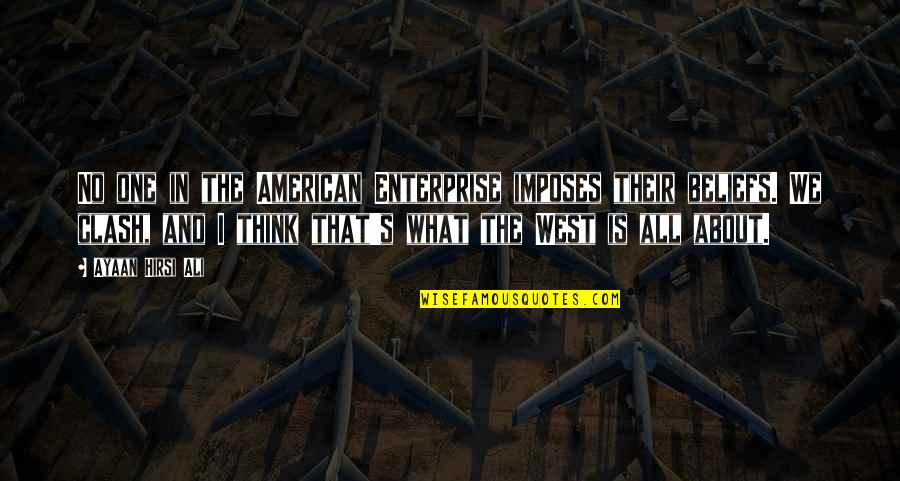Diversamente Abili Quotes By Ayaan Hirsi Ali: No one in the American Enterprise imposes their