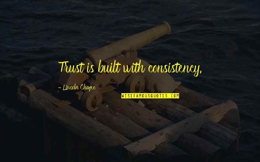 Diverse Books Quote Quotes By Lincoln Chafee: Trust is built with consistency. Diverse Books Quote Quotes By Lincoln Chafee: Trust is built with consistency.