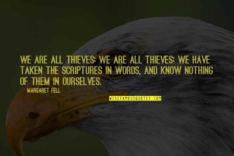 Diverse Books Quote Quotes By Margaret Fell: We are all thieves; we are all thieves;