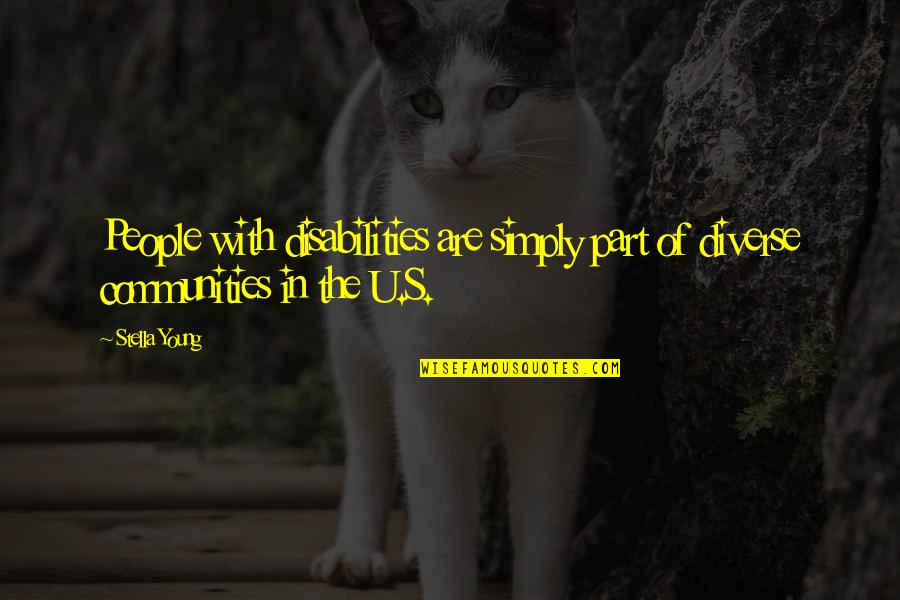 Diverse Communities Quotes By Stella Young: People with disabilities are simply part of diverse
