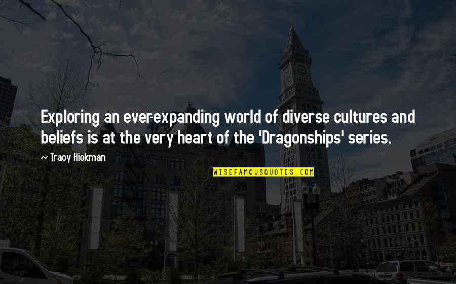 Diverse Cultures Quotes By Tracy Hickman: Exploring an ever-expanding world of diverse cultures and