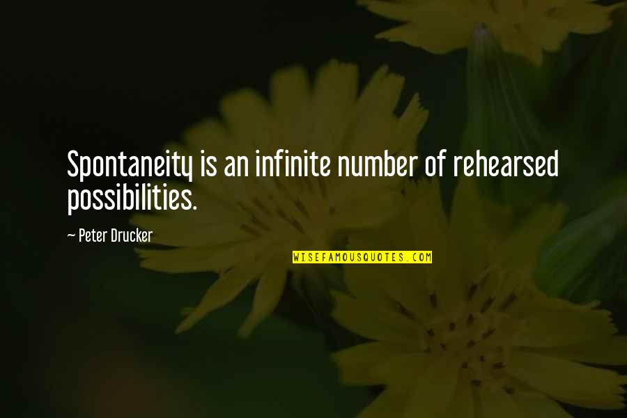 Diverses Synonyme Quotes By Peter Drucker: Spontaneity is an infinite number of rehearsed possibilities.