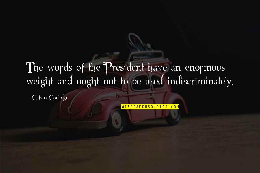 Diversidade Genetica Quotes By Calvin Coolidge: The words of the President have an enormous Diversidade Genetica Quotes By Calvin Coolidge: The words of the President have an enormous