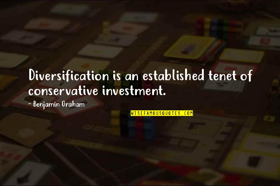 Diversification In Investing Quotes By Benjamin Graham: Diversification is an established tenet of conservative investment.