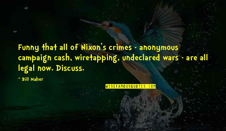Diversification In Investing Quotes By Bill Maher: Funny that all of Nixon's crimes - anonymous