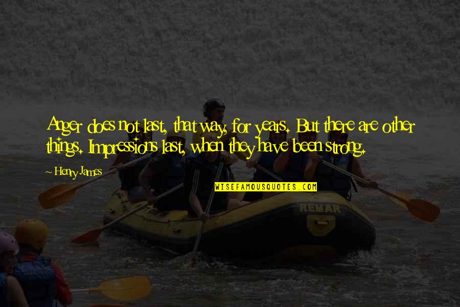 Diversifier Alimentation Quotes By Henry James: Anger does not last, that way, for years. Diversifier Alimentation Quotes By Henry James: Anger does not last, that way, for years.