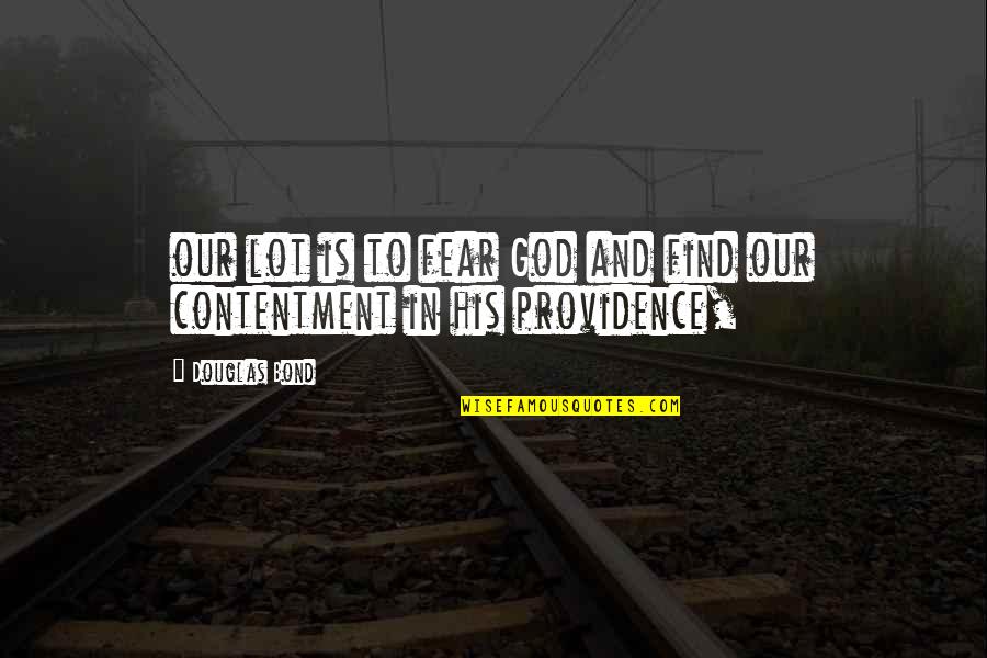 Diversiones Bago Quotes By Douglas Bond: our lot is to fear God and find