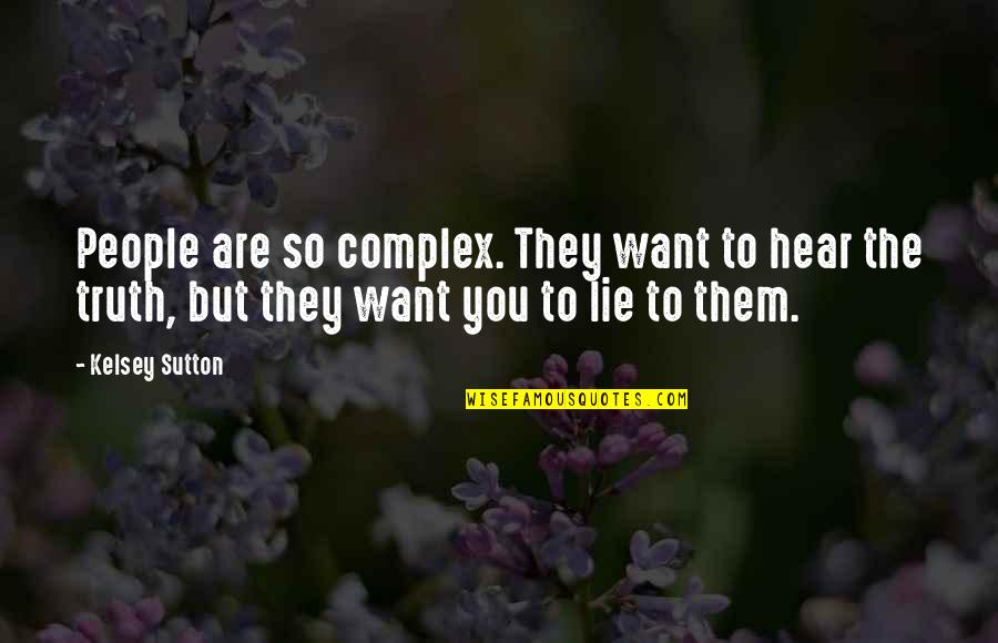 Diversiones Bago Quotes By Kelsey Sutton: People are so complex. They want to hear Diversiones Bago Quotes By Kelsey Sutton: People are so complex. They want to hear