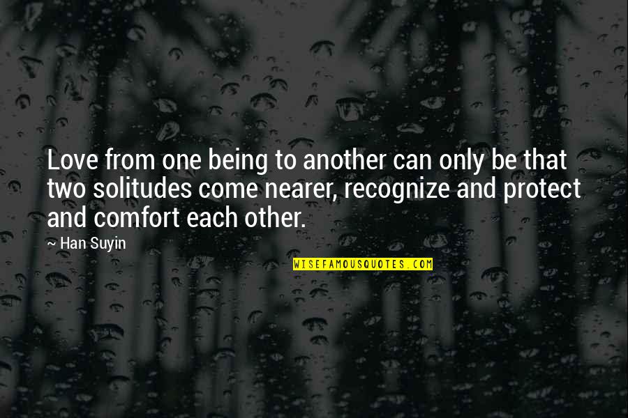 Diversities In Childhood Quotes By Han Suyin: Love from one being to another can only Diversities In Childhood Quotes By Han Suyin: Love from one being to another can only