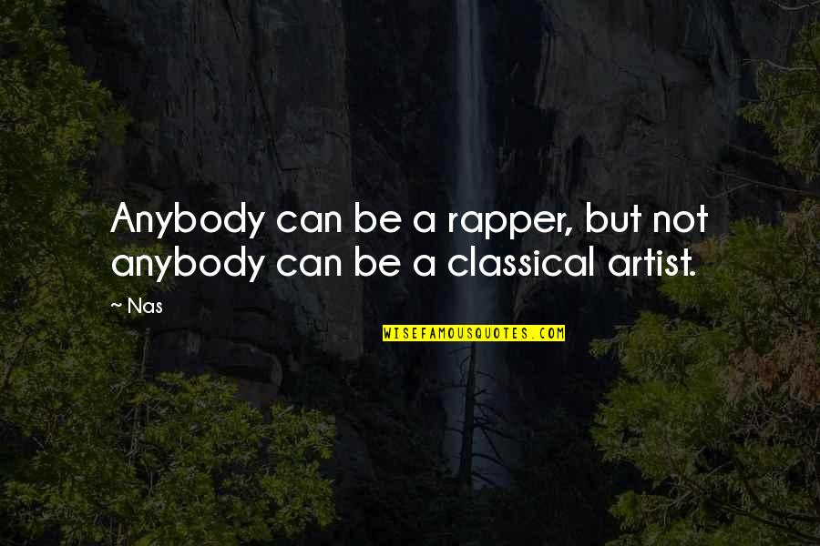 Diversity And Culture Quotes By Nas: Anybody can be a rapper, but not anybody