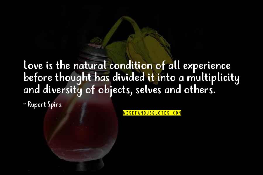 Diversity And Love Quotes By Rupert Spira: Love is the natural condition of all experience