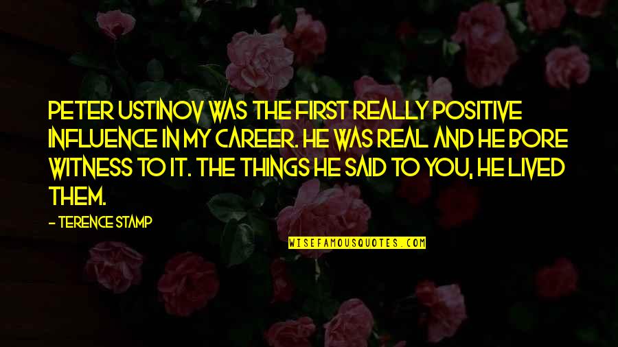 Diversity By Nelson Mandela Quotes By Terence Stamp: Peter Ustinov was the first really positive influence Diversity By Nelson Mandela Quotes By Terence Stamp: Peter Ustinov was the first really positive influence
