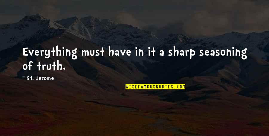 Diversity Holiday Quote Quotes By St. Jerome: Everything must have in it a sharp seasoning