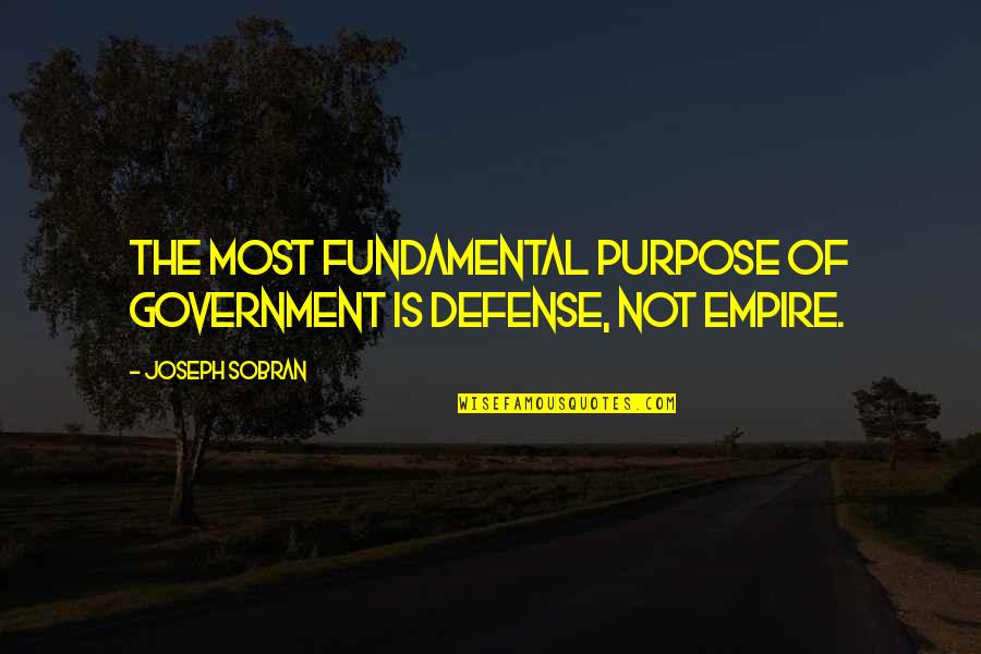 Diversity Is A Fact Inclusion Is An Act Quotes By Joseph Sobran: The most fundamental purpose of government is defense,