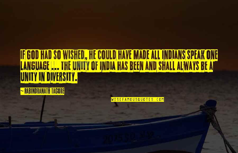 Diversity Of Language Quotes By Rabindranath Tagore: If God had so wished, he could have