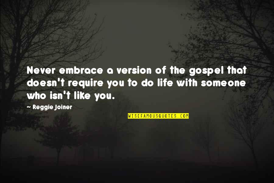 Diversity Of Life Quotes By Reggie Joiner: Never embrace a version of the gospel that Diversity Of Life Quotes By Reggie Joiner: Never embrace a version of the gospel that