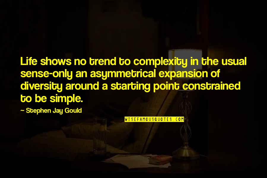 Diversity Of Life Quotes By Stephen Jay Gould: Life shows no trend to complexity in the