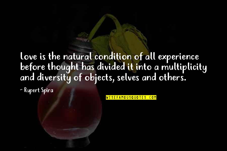 Diversity Of Thought Quotes By Rupert Spira: Love is the natural condition of all experience