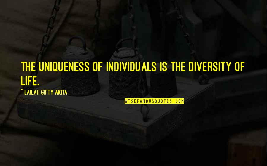 Diversity Quotes By Lailah Gifty Akita: The uniqueness of individuals is the diversity of