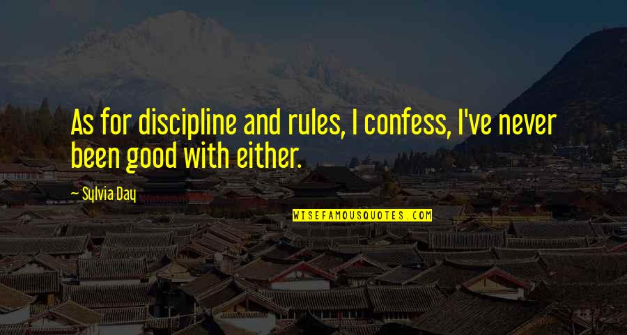 Diversos Ataques Quotes By Sylvia Day: As for discipline and rules, I confess, I've
