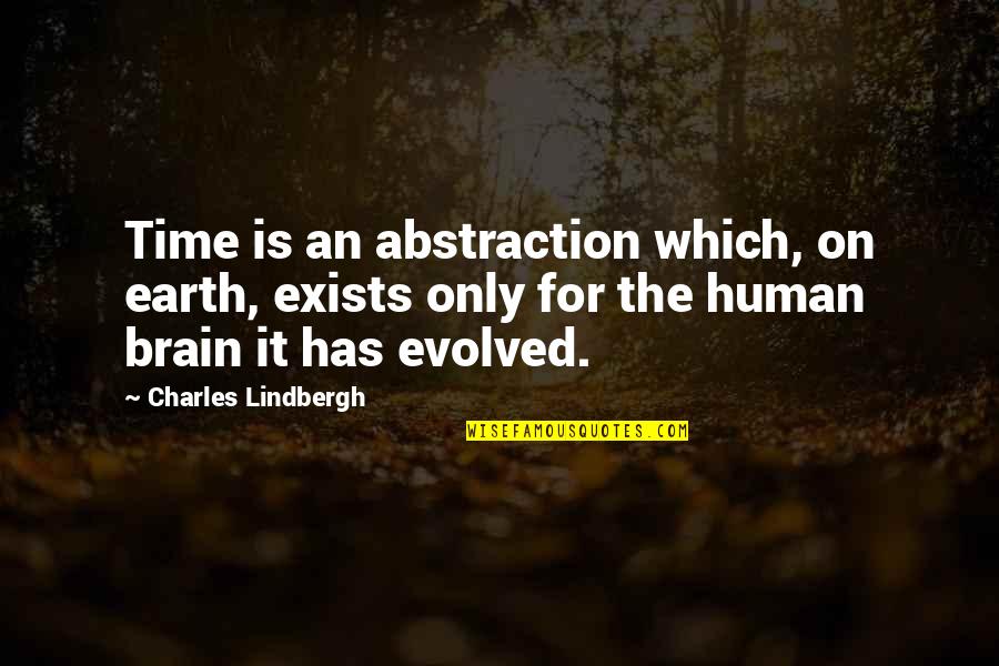 Diverta Craiova Quotes By Charles Lindbergh: Time is an abstraction which, on earth, exists