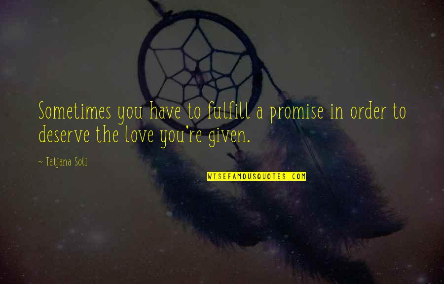 Diverta Craiova Quotes By Tatjana Soli: Sometimes you have to fulfill a promise in