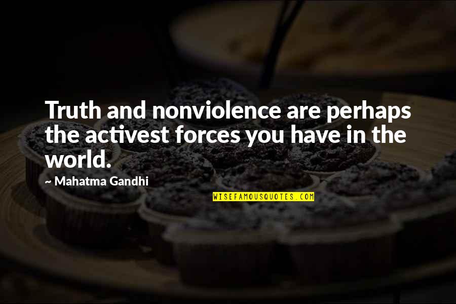 Diverted Flight Quotes By Mahatma Gandhi: Truth and nonviolence are perhaps the activest forces