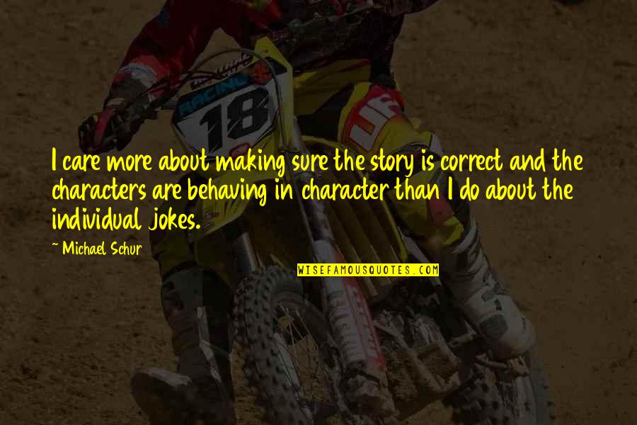 Divertente Sinonimo Quotes By Michael Schur: I care more about making sure the story Divertente Sinonimo Quotes By Michael Schur: I care more about making sure the story
