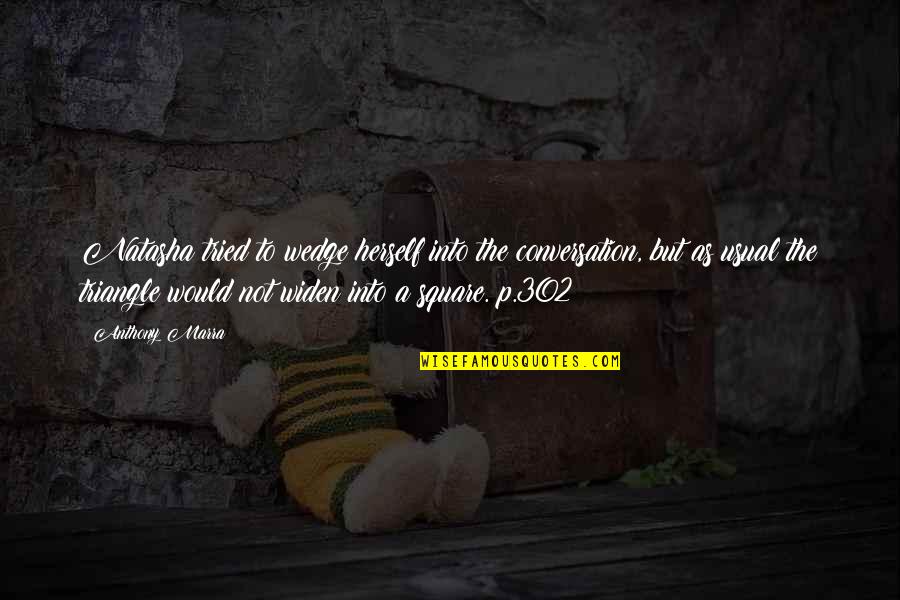 Divertenti Frasi Quotes By Anthony Marra: Natasha tried to wedge herself into the conversation, Divertenti Frasi Quotes By Anthony Marra: Natasha tried to wedge herself into the conversation,
