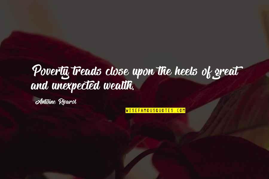 Diverter Spout Quotes By Antoine Rivarol: Poverty treads close upon the heels of great